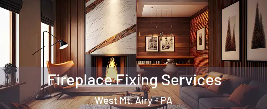 Fireplace Fixing Services West Mt. Airy - PA