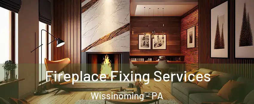 Fireplace Fixing Services Wissinoming - PA