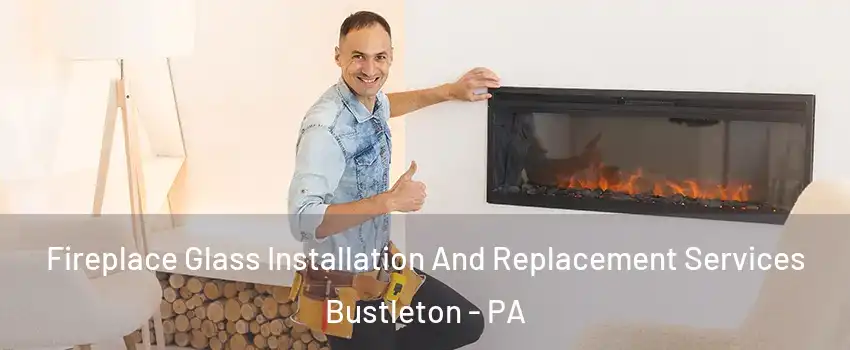 Fireplace Glass Installation And Replacement Services Bustleton - PA