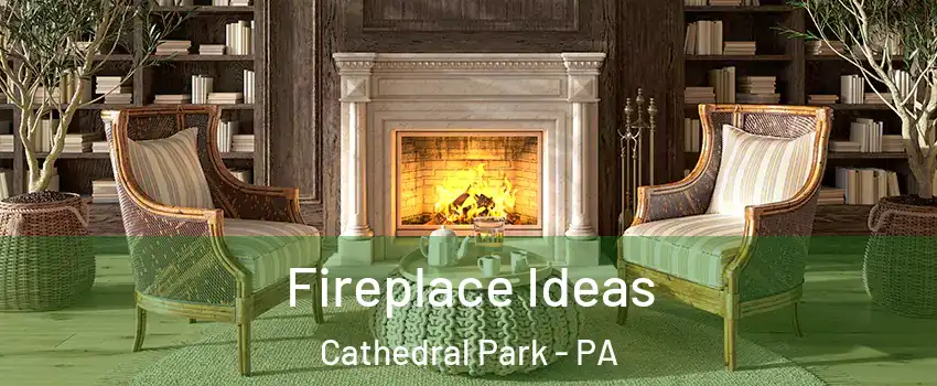 Fireplace Ideas Cathedral Park - PA