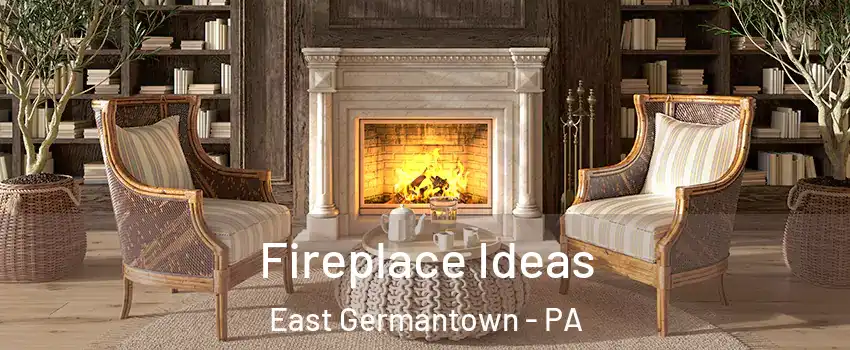 Fireplace Ideas East Germantown - PA