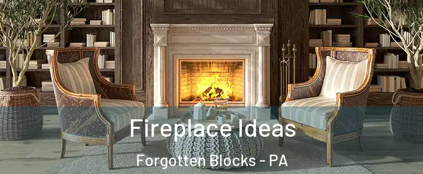 Fireplace Ideas Forgotten Blocks - PA