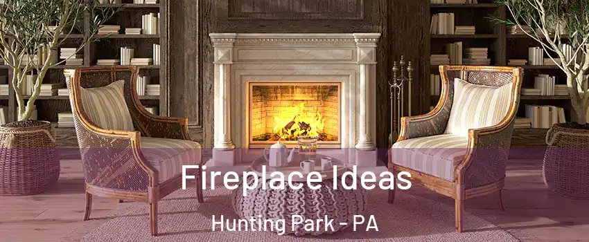 Fireplace Ideas Hunting Park - PA