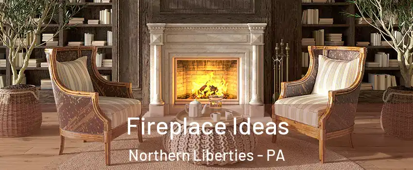 Fireplace Ideas Northern Liberties - PA