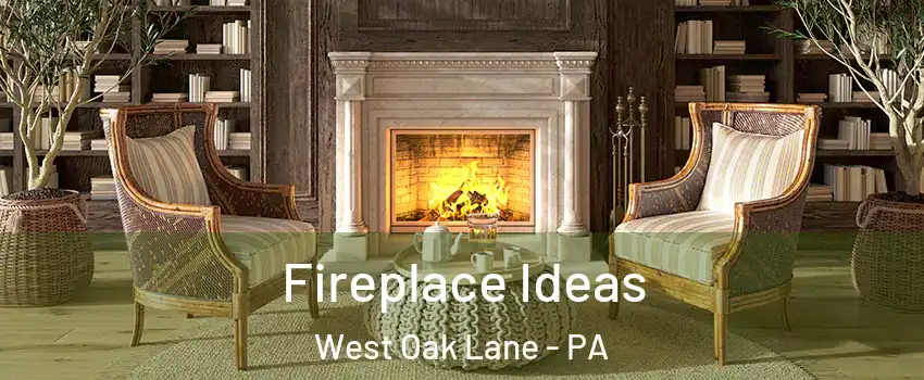 Fireplace Ideas West Oak Lane - PA