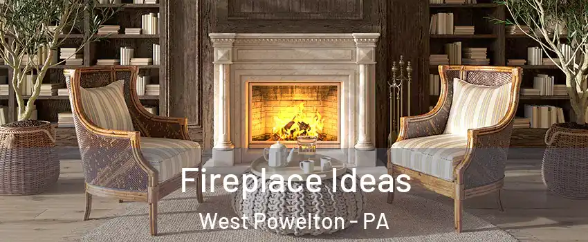 Fireplace Ideas West Powelton - PA
