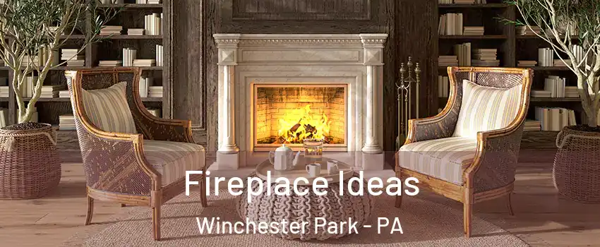 Fireplace Ideas Winchester Park - PA