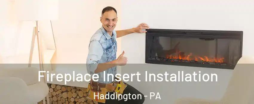 Fireplace Insert Installation Haddington - PA