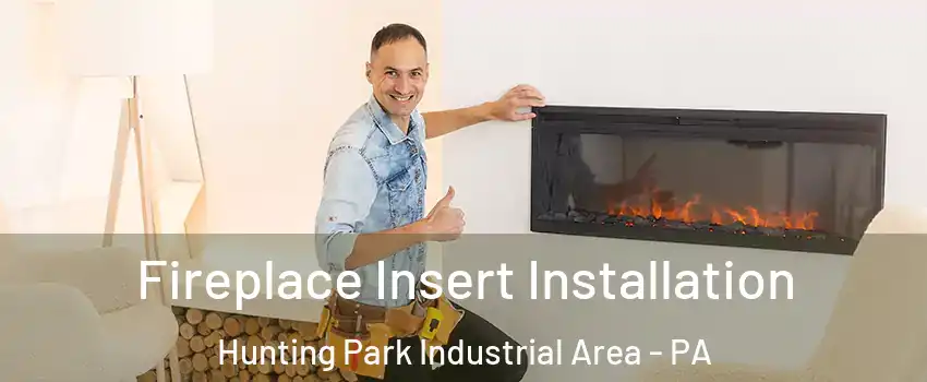 Fireplace Insert Installation Hunting Park Industrial Area - PA