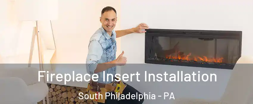 Fireplace Insert Installation South Philadelphia - PA