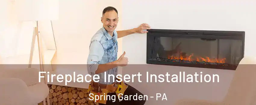 Fireplace Insert Installation Spring Garden - PA
