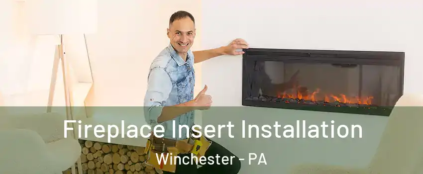 Fireplace Insert Installation Winchester - PA