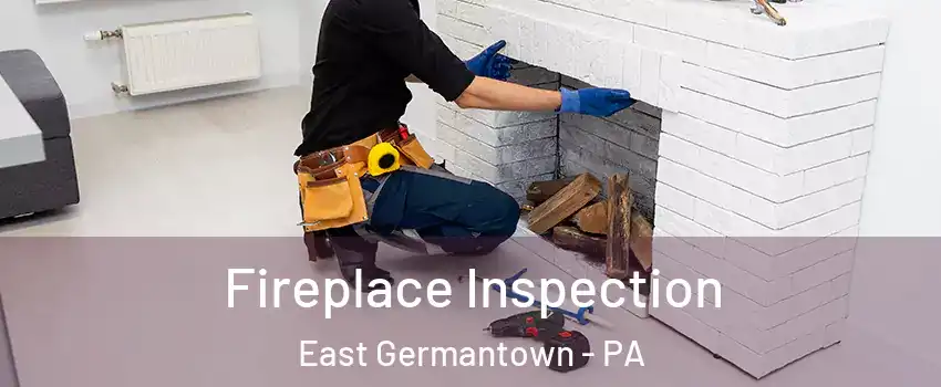 Fireplace Inspection East Germantown - PA