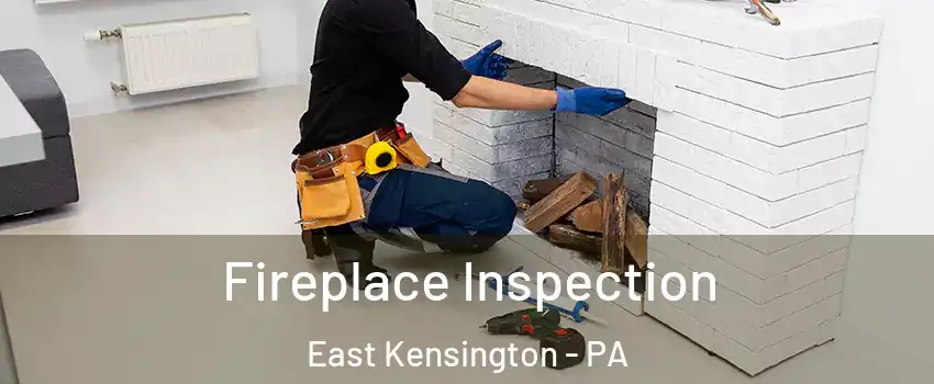 Fireplace Inspection East Kensington - PA
