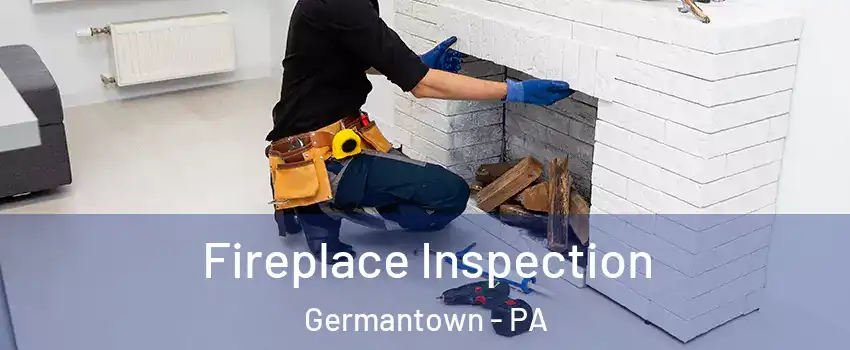 Fireplace Inspection Germantown - PA