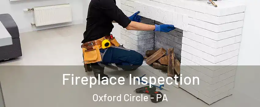 Fireplace Inspection Oxford Circle - PA