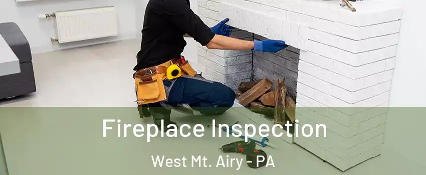 Fireplace Inspection West Mt. Airy - PA