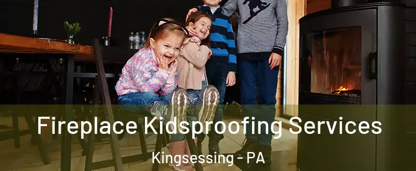 Fireplace Kidsproofing Services Kingsessing - PA