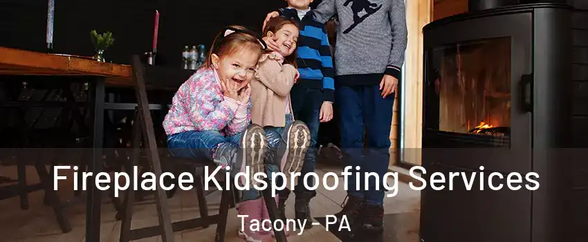 Fireplace Kidsproofing Services Tacony - PA