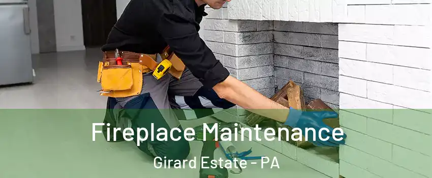 Fireplace Maintenance Girard Estate - PA