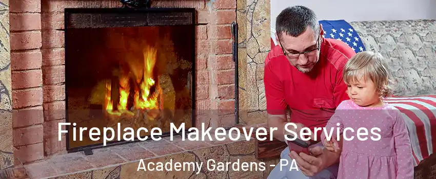 Fireplace Makeover Services Academy Gardens - PA