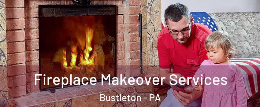 Fireplace Makeover Services Bustleton - PA