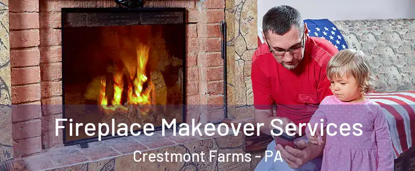 Fireplace Makeover Services Crestmont Farms - PA