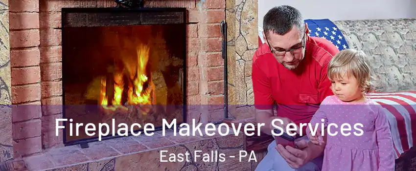 Fireplace Makeover Services East Falls - PA