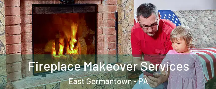 Fireplace Makeover Services East Germantown - PA