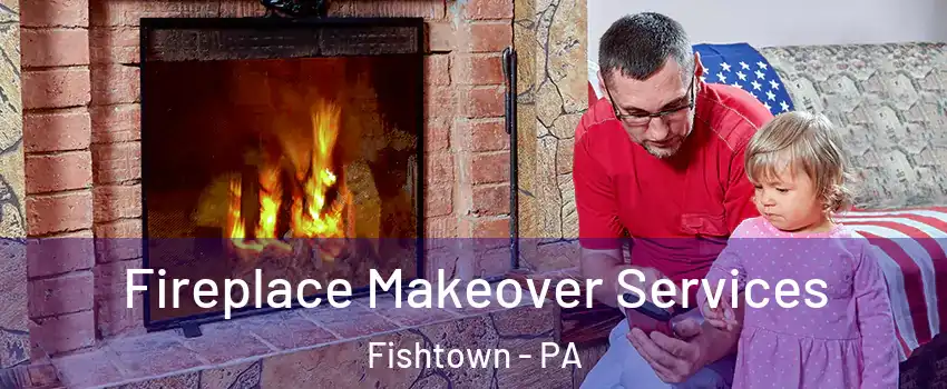 Fireplace Makeover Services Fishtown - PA