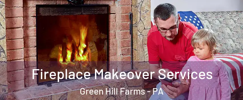 Fireplace Makeover Services Green Hill Farms - PA
