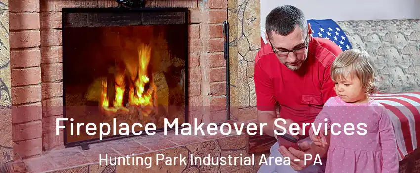 Fireplace Makeover Services Hunting Park Industrial Area - PA