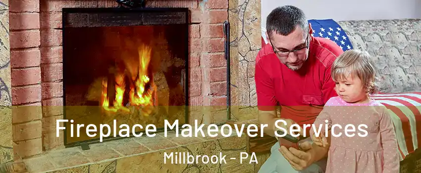 Fireplace Makeover Services Millbrook - PA
