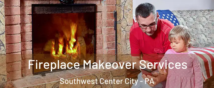 Fireplace Makeover Services Southwest Center City - PA