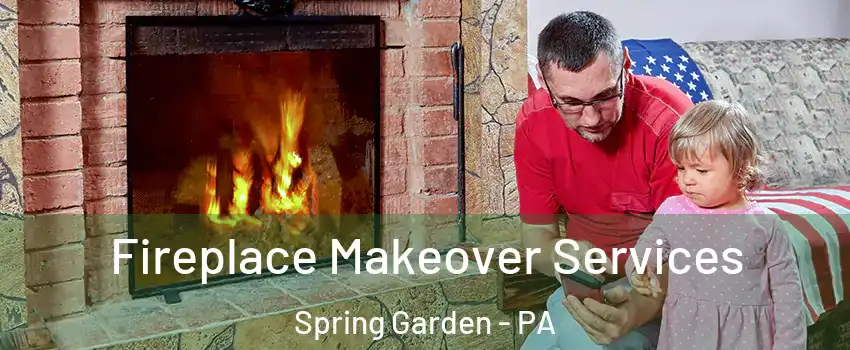 Fireplace Makeover Services Spring Garden - PA