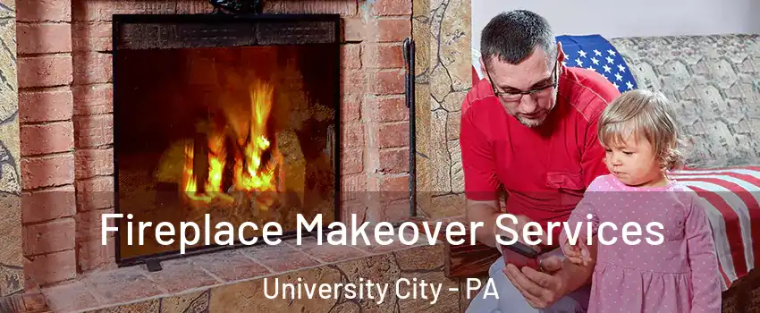 Fireplace Makeover Services University City - PA