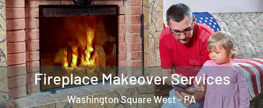 Fireplace Makeover Services Washington Square West - PA