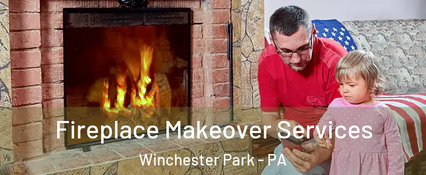 Fireplace Makeover Services Winchester Park - PA