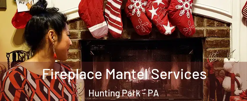 Fireplace Mantel Services Hunting Park - PA