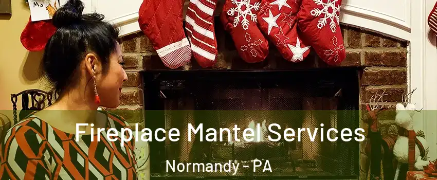 Fireplace Mantel Services Normandy - PA