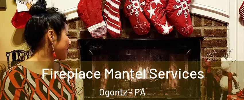 Fireplace Mantel Services Ogontz - PA
