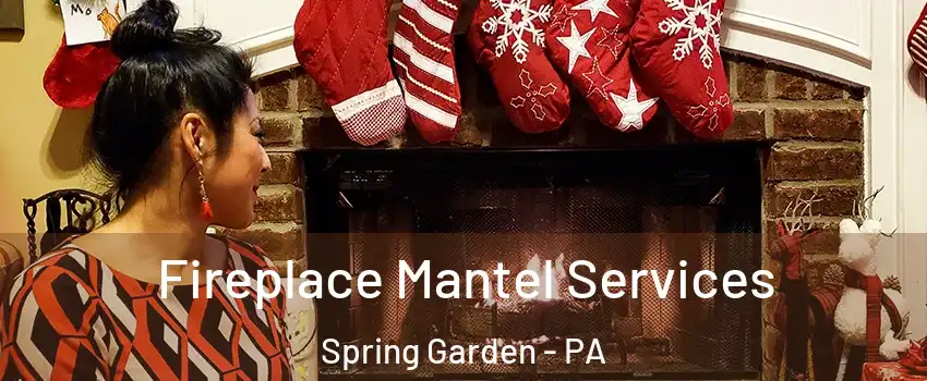 Fireplace Mantel Services Spring Garden - PA