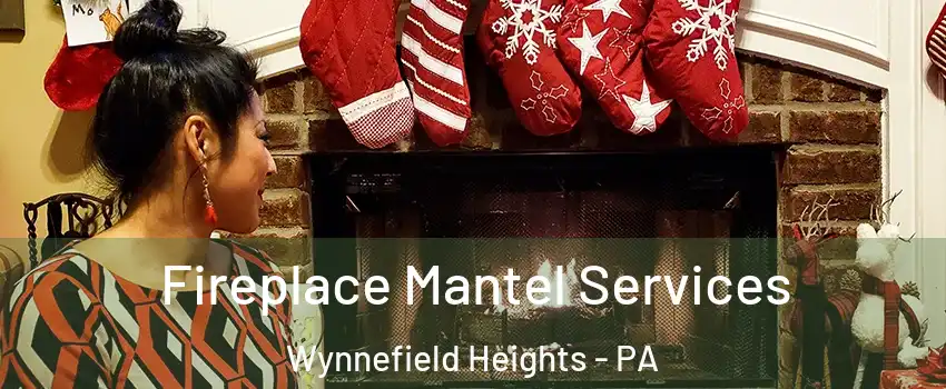 Fireplace Mantel Services Wynnefield Heights - PA