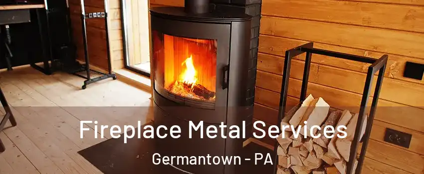 Fireplace Metal Services Germantown - PA