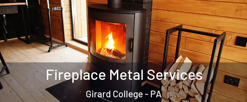 Fireplace Metal Services Girard College - PA