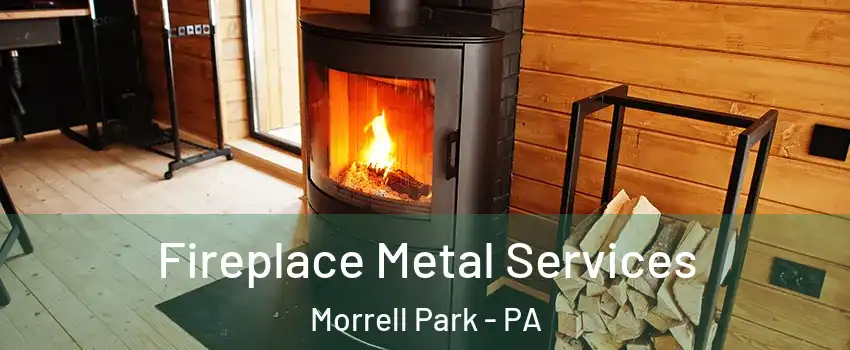 Fireplace Metal Services Morrell Park - PA