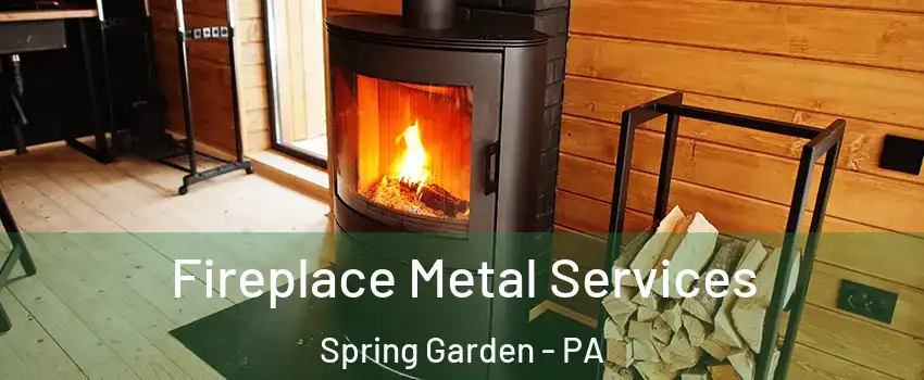 Fireplace Metal Services Spring Garden - PA