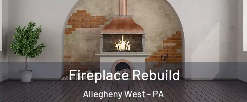 Fireplace Rebuild Allegheny West - PA