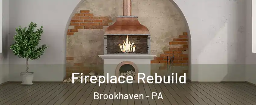 Fireplace Rebuild Brookhaven - PA