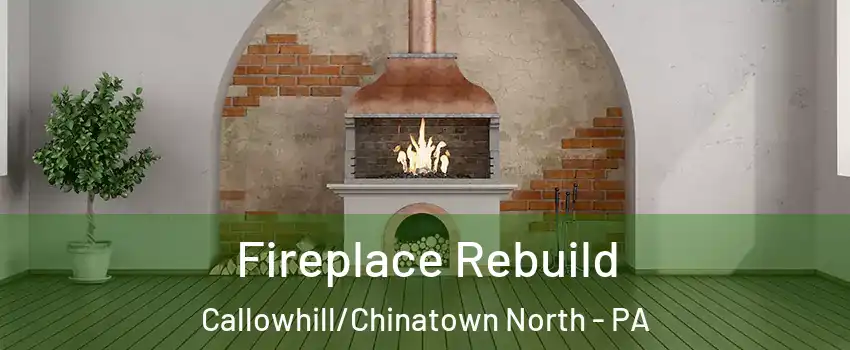 Fireplace Rebuild Callowhill/Chinatown North - PA
